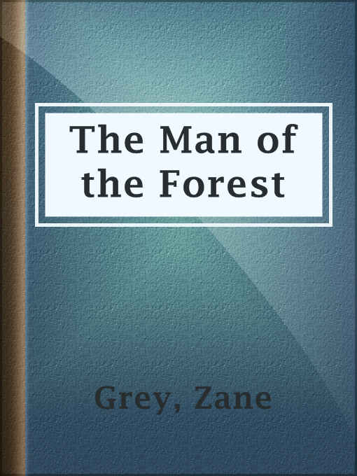 Title details for The Man of the Forest by Zane Grey - Wait list